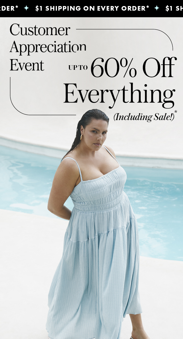 Customer Appreciation Event: Up to 60% Off Everything (Including Sale!) + $1 Shipping On Every Order*
