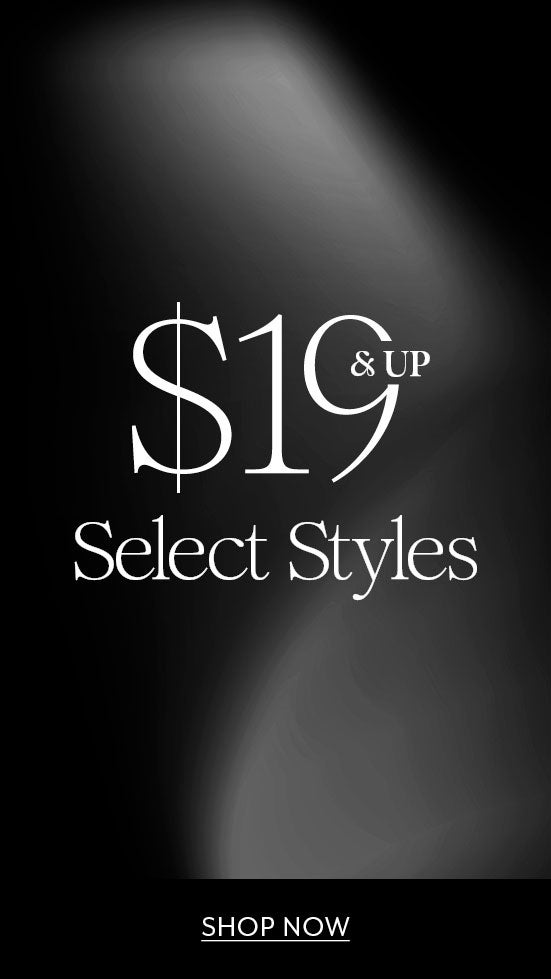 $19 & Up Select Styles