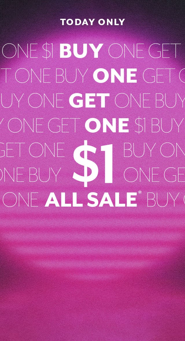 Today Only: Buy One Get One $1 All Sale*