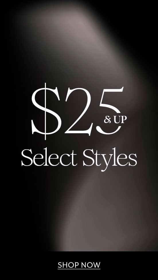 $25 & Up Select Styles