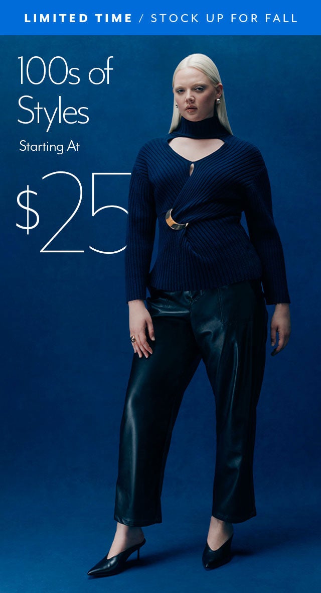 100s Of Styles starting at $25