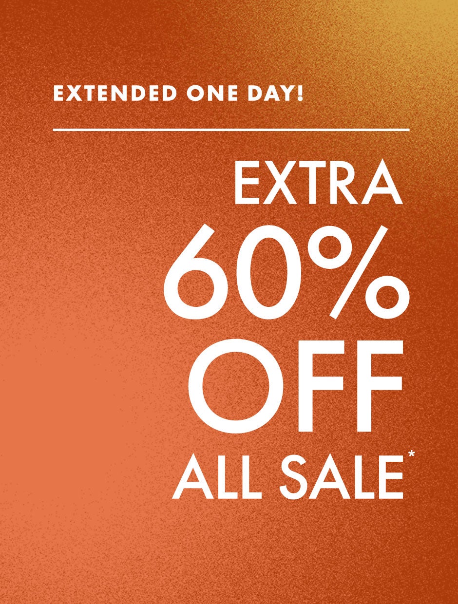 Extended One Day! Extra 60% Off All Sale*