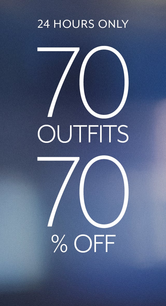 24 Hours Only: 70 Outfits for 70% Off