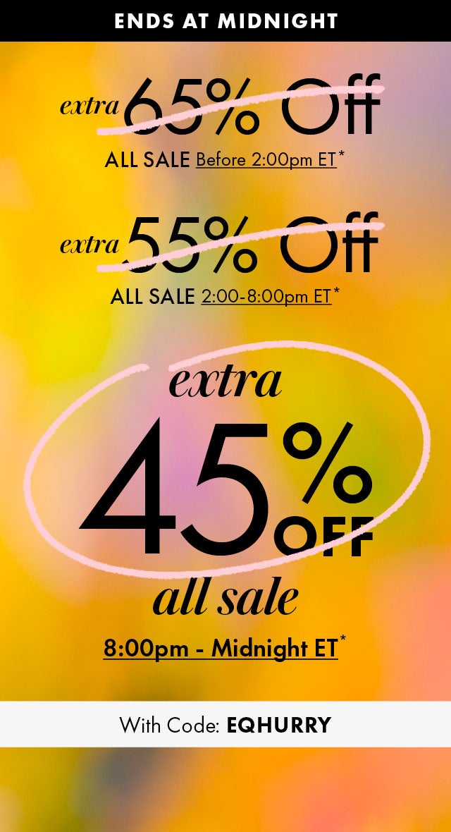 Extra 45% Off All Sale 8pm-Midnight ET*