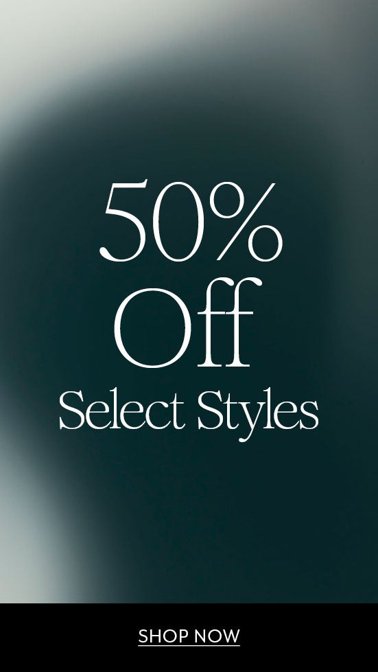 50% Off Select Styles