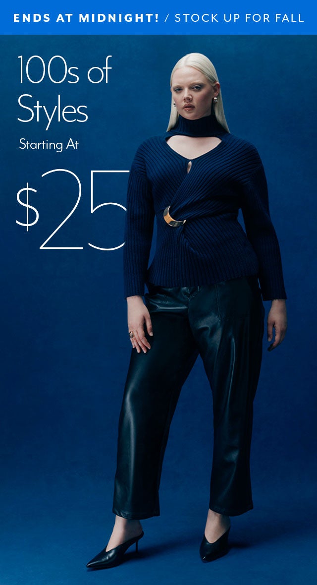 100s Of Styles starting at $25