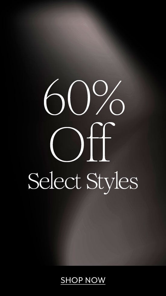 60% Off Select Styles
