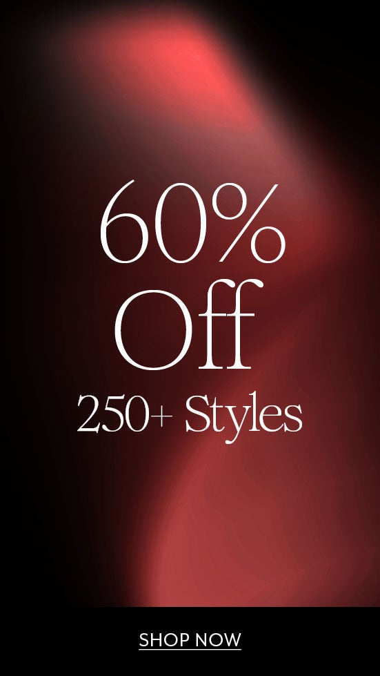 60% off 250+ styles