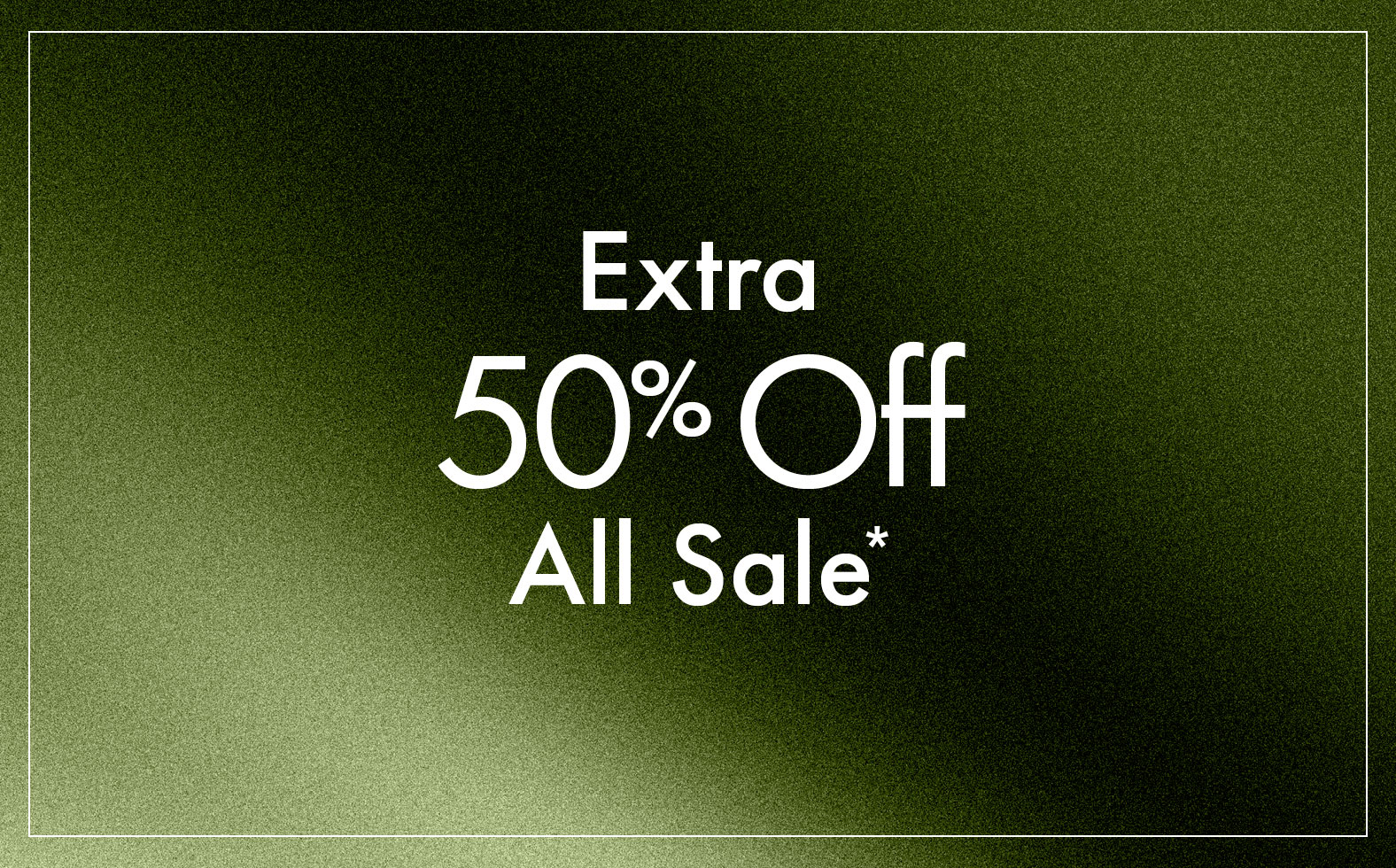 Extra 50% Off All Sale*