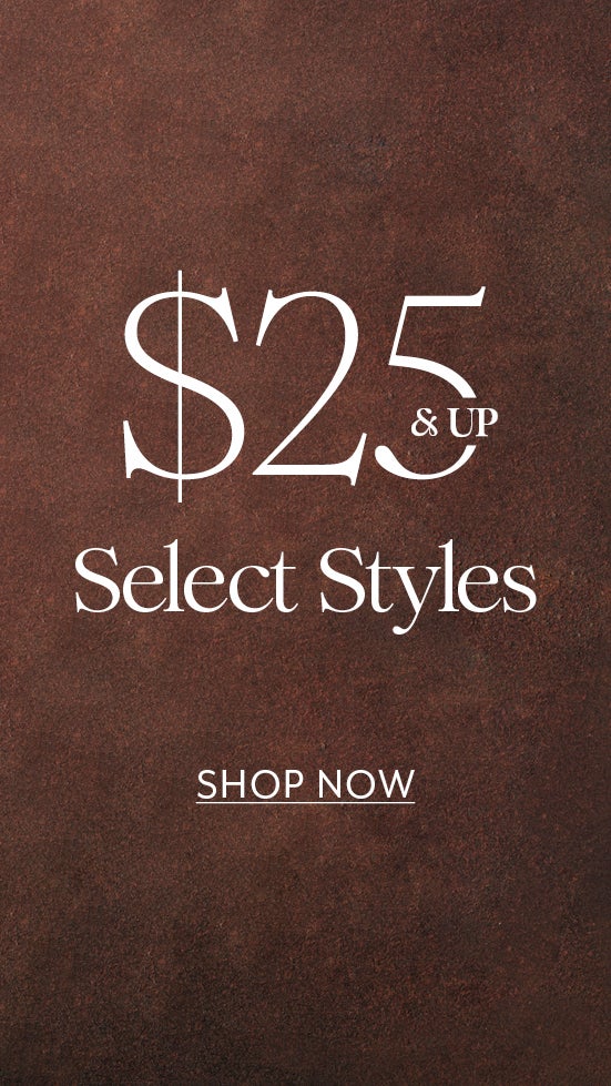$25 & Up Select Styles